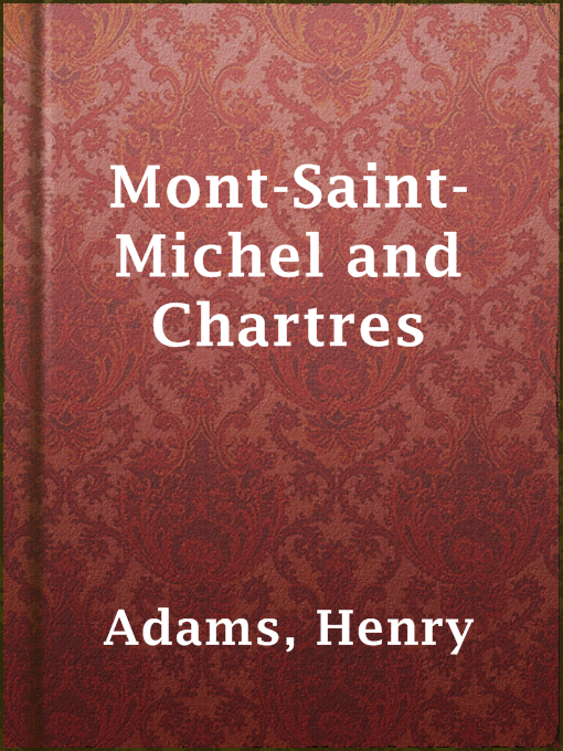 Title details for Mont-Saint-Michel and Chartres by Henry Adams - Available